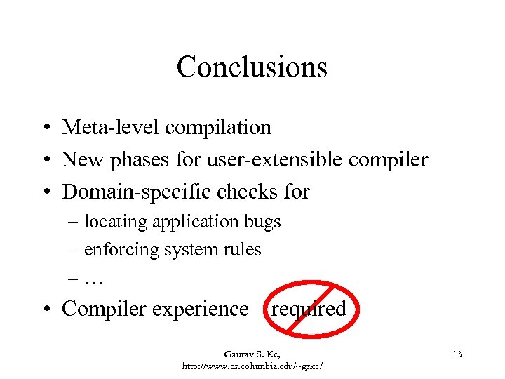 Conclusions • Meta-level compilation • New phases for user-extensible compiler • Domain-specific checks for