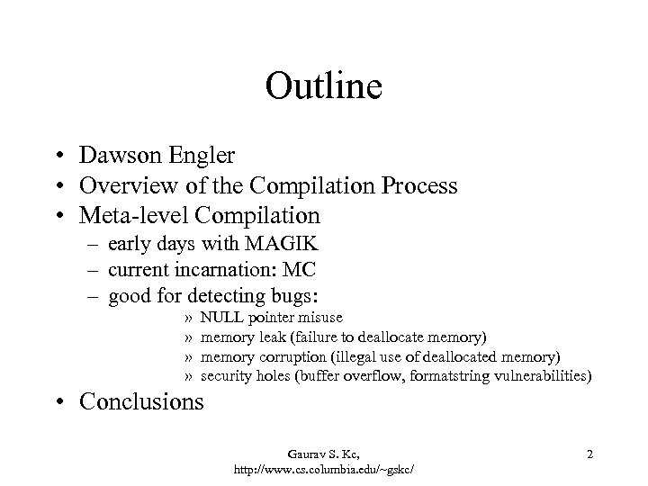 Outline • Dawson Engler • Overview of the Compilation Process • Meta-level Compilation –