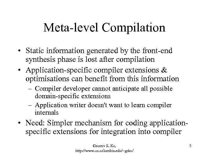 Meta-level Compilation • Static information generated by the front-end synthesis phase is lost after