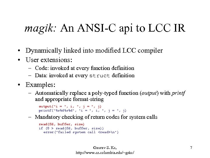 magik: An ANSI-C api to LCC IR • Dynamically linked into modified LCC compiler