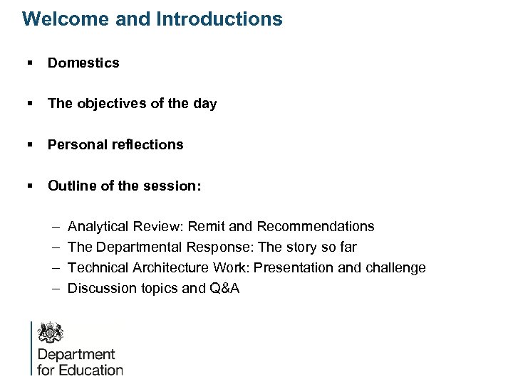 Welcome and Introductions § Domestics § The objectives of the day § Personal reflections