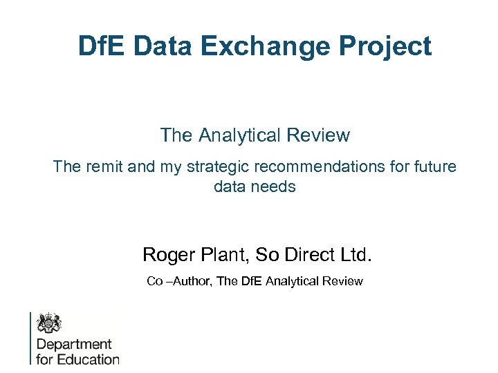 Df. E Data Exchange Project The Analytical Review The remit and my strategic recommendations