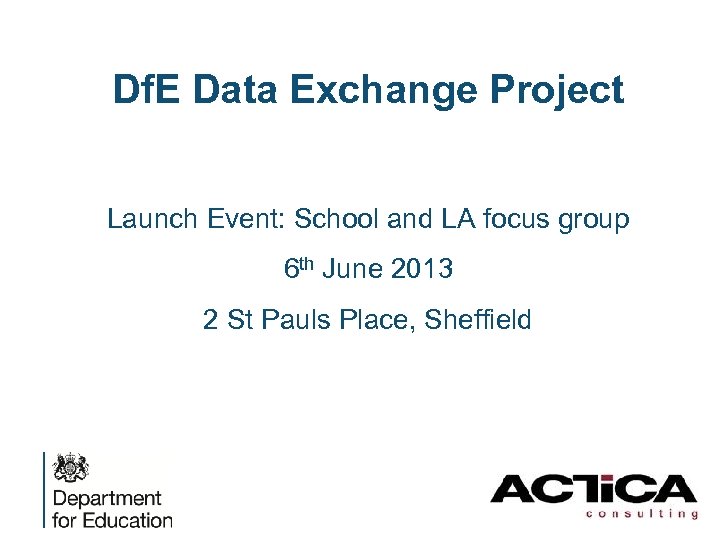 Df. E Data Exchange Project Launch Event: School and LA focus group 6 th