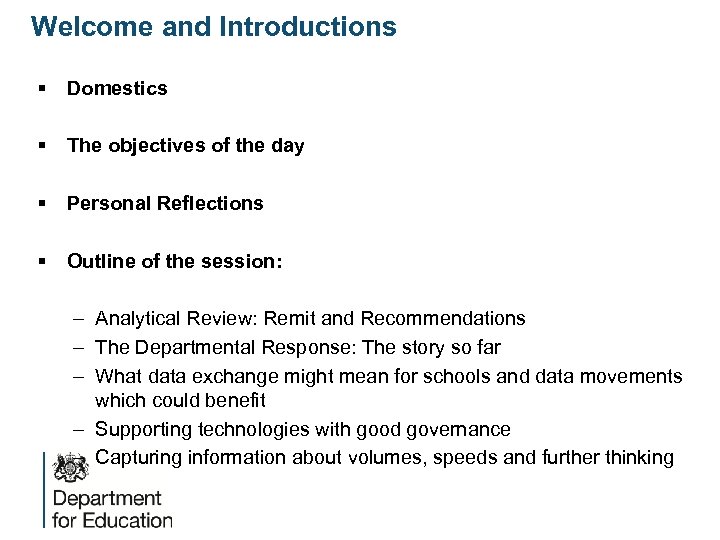 Welcome and Introductions § Domestics § The objectives of the day § Personal Reflections