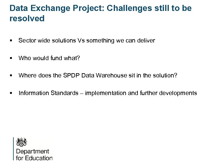 Data Exchange Project: Challenges still to be resolved § Sector wide solutions Vs something