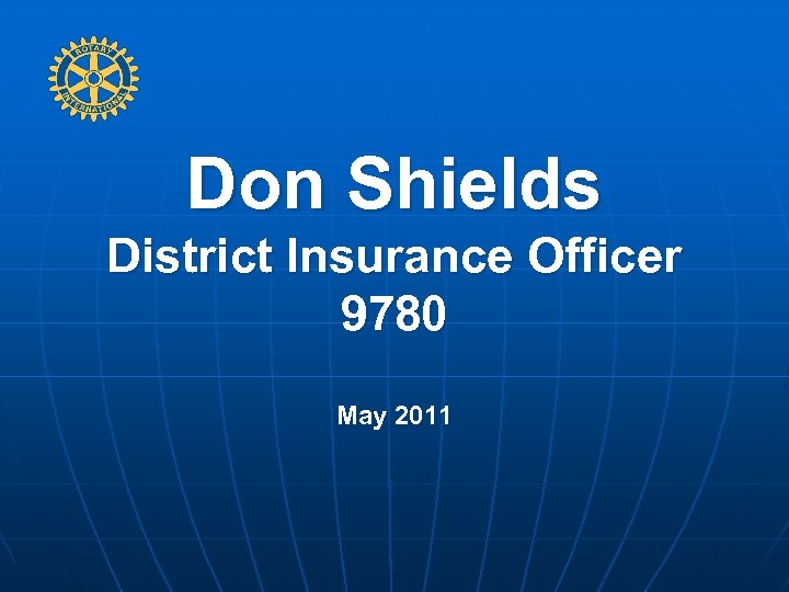 Don Shields District Insurance Officer 9780 May 2011 