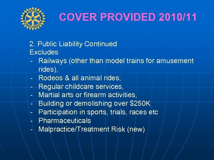 COVER PROVIDED 2010/11 2. Public Liability Continued Excludes - Railways (other than model trains