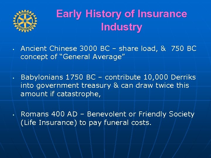 Early History of Insurance Industry • • • Ancient Chinese 3000 BC – share