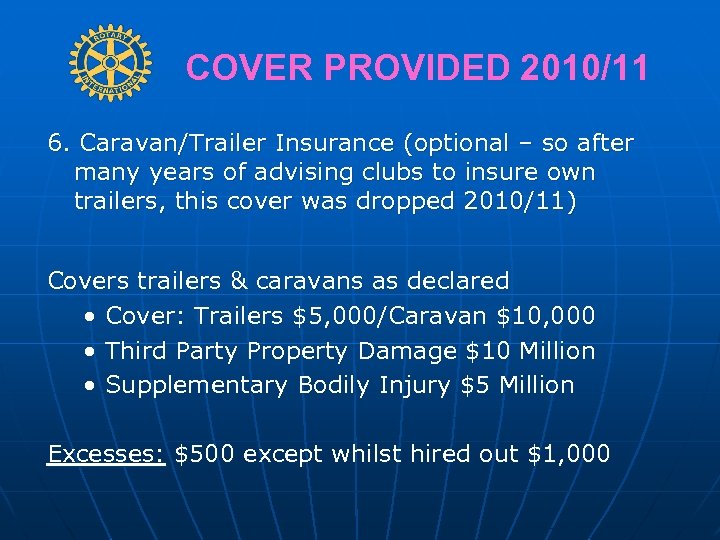 COVER PROVIDED 2010/11 6. Caravan/Trailer Insurance (optional – so after many years of advising