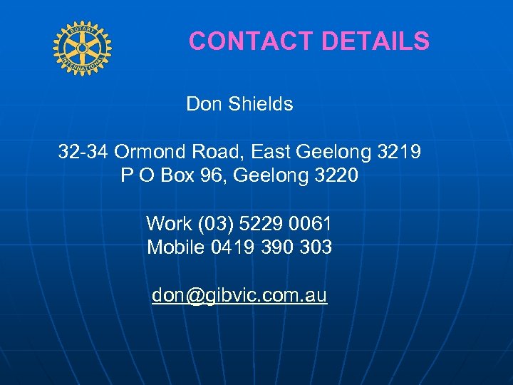 CONTACT DETAILS Don Shields 32 -34 Ormond Road, East Geelong 3219 P O Box