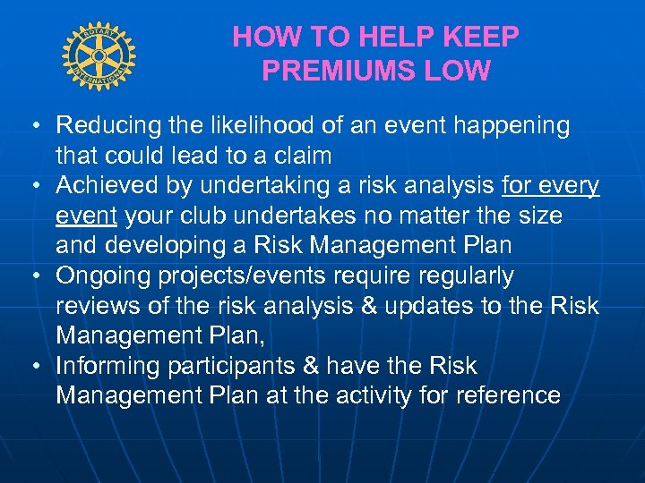 HOW TO HELP KEEP PREMIUMS LOW • Reducing the likelihood of an event happening