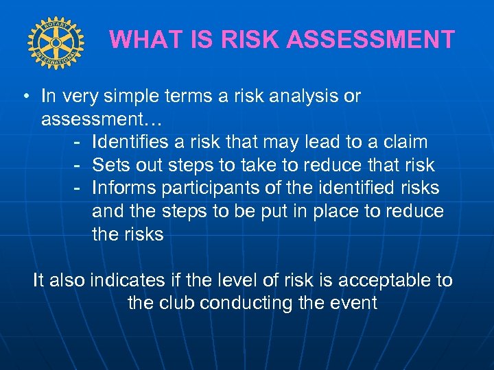 WHAT IS RISK ASSESSMENT • In very simple terms a risk analysis or assessment…