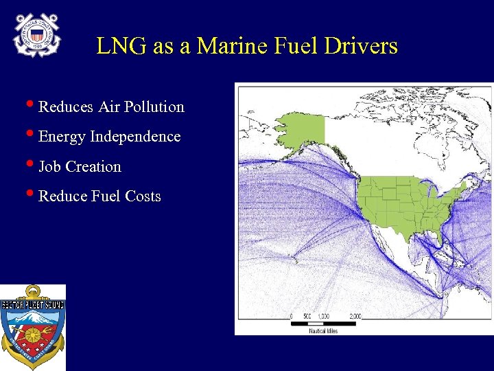 LNG as a Marine Fuel Drivers • Reduces Air Pollution • Energy Independence •