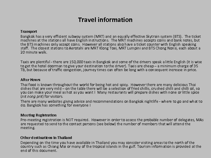 Travel information Transport Bangkok has a very efficient subway system (MRT) and an equally