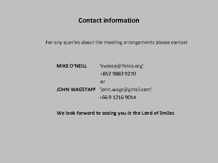 Contact information For any queries about the meeting arrangements please contact MIKE O’NEILL ‘evpasp@ifatca.