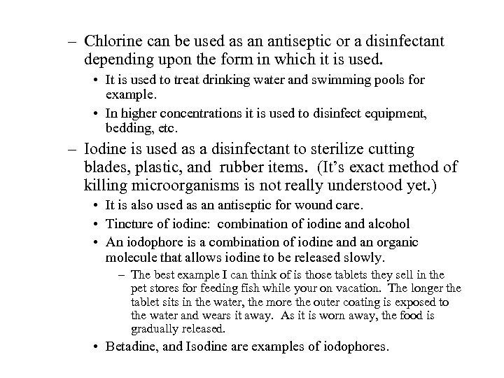 – Chlorine can be used as an antiseptic or a disinfectant depending upon the