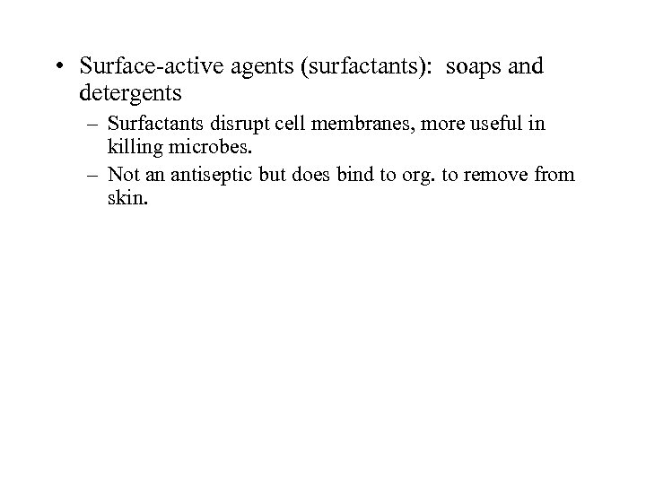  • Surface-active agents (surfactants): soaps and detergents – Surfactants disrupt cell membranes, more