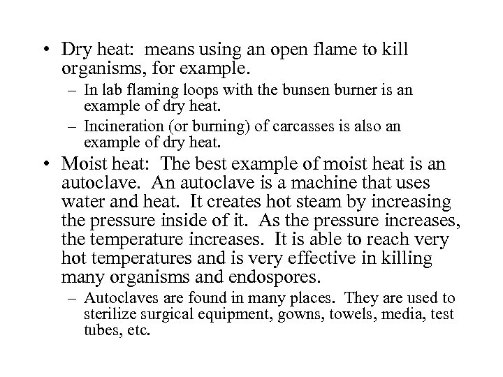  • Dry heat: means using an open flame to kill organisms, for example.