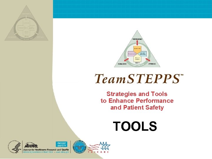 ™ Strategies and Tools to Enhance Performance and Patient Safety TOOLS 