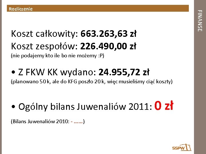 Koszt całkowity: 663. 263, 63 zł Koszt zespołów: 226. 490, 00 zł (nie podajemy