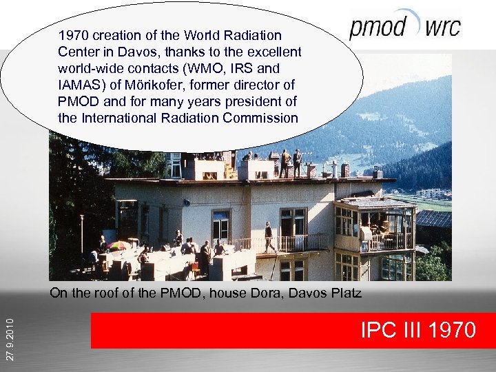 1970 creation of the World Radiation Center in Davos, thanks to the excellent world-wide