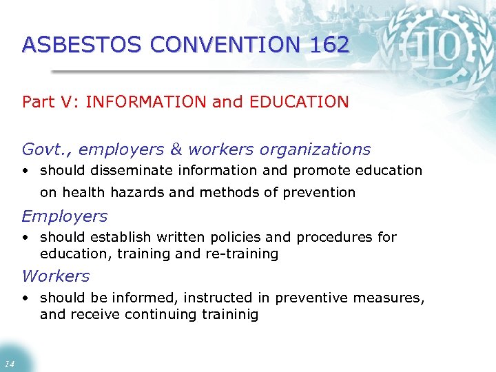 ASBESTOS CONVENTION 162 Part V: INFORMATION and EDUCATION Govt. , employers & workers organizations