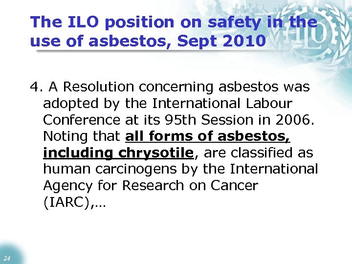 The ILO position on safety in the use of asbestos, Sept 2010 4. A