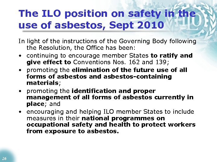 The ILO position on safety in the use of asbestos, Sept 2010 In light