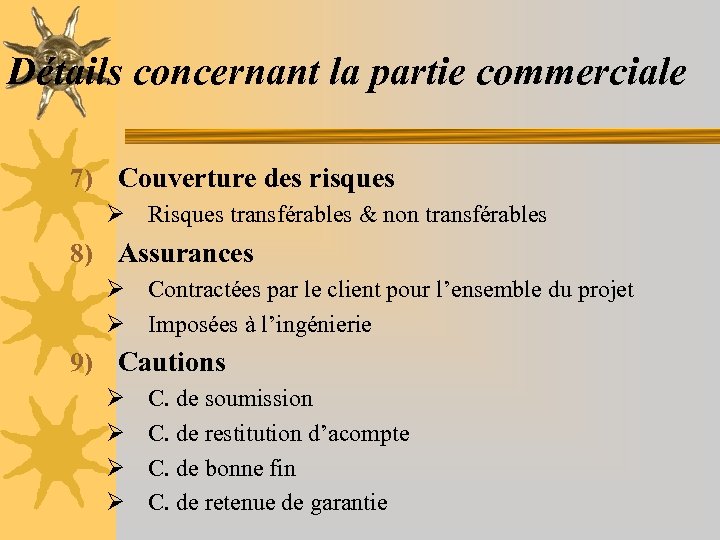 Détails concernant la partie commerciale 7) Couverture des risques Ø Risques transférables & non