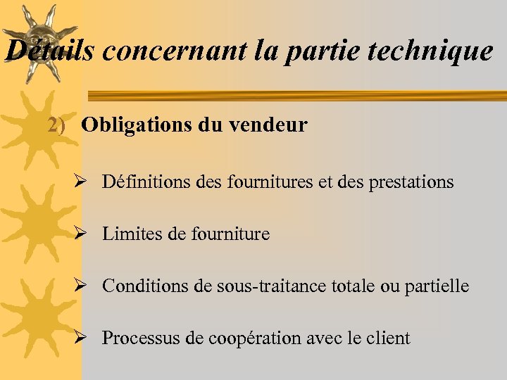 Détails concernant la partie technique 2) Obligations du vendeur Ø Définitions des fournitures et