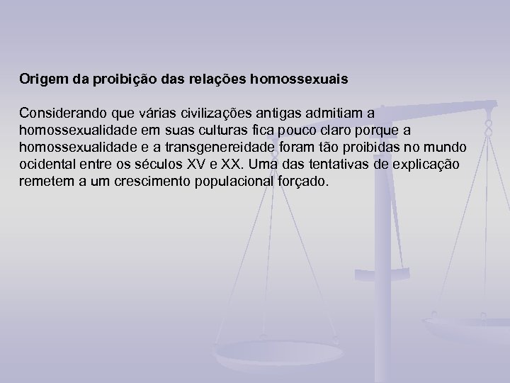 Origem da proibição das relações homossexuais Considerando que várias civilizações antigas admitiam a homossexualidade