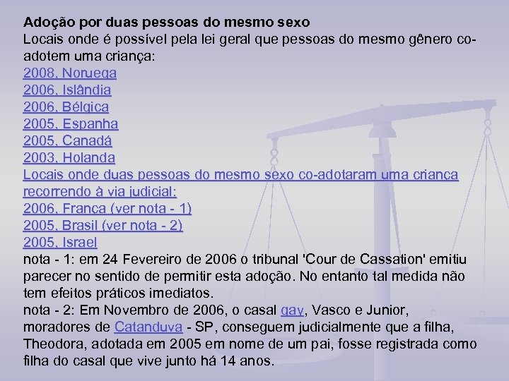 Adoção por duas pessoas do mesmo sexo Locais onde é possível pela lei geral