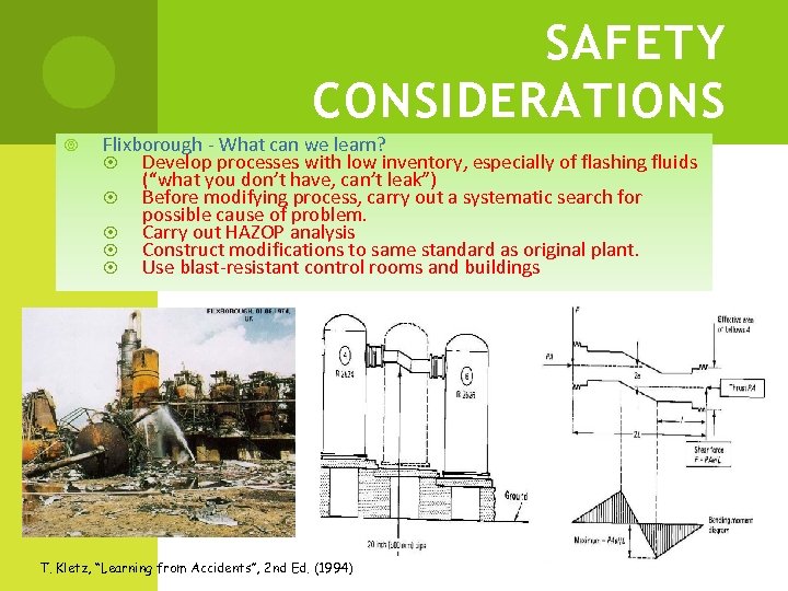 SAFETY CONSIDERATIONS Flixborough - What can we learn? Develop processes with low inventory, especially