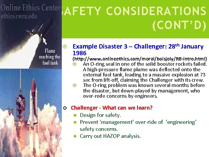 SAFETY CONSIDERATIONS (CONT’D) Example Disaster 3 – Challenger: 28 th January 1986 (http: //www.