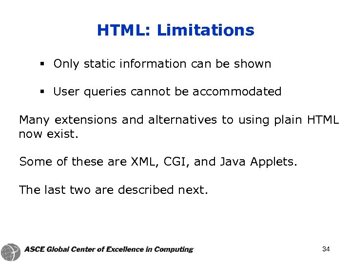 HTML: Limitations § Only static information can be shown § User queries cannot be