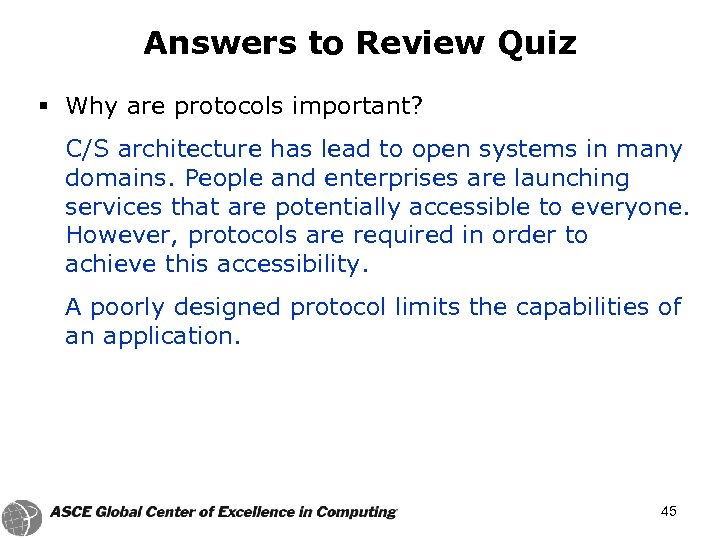 Answers to Review Quiz § Why are protocols important? C/S architecture has lead to