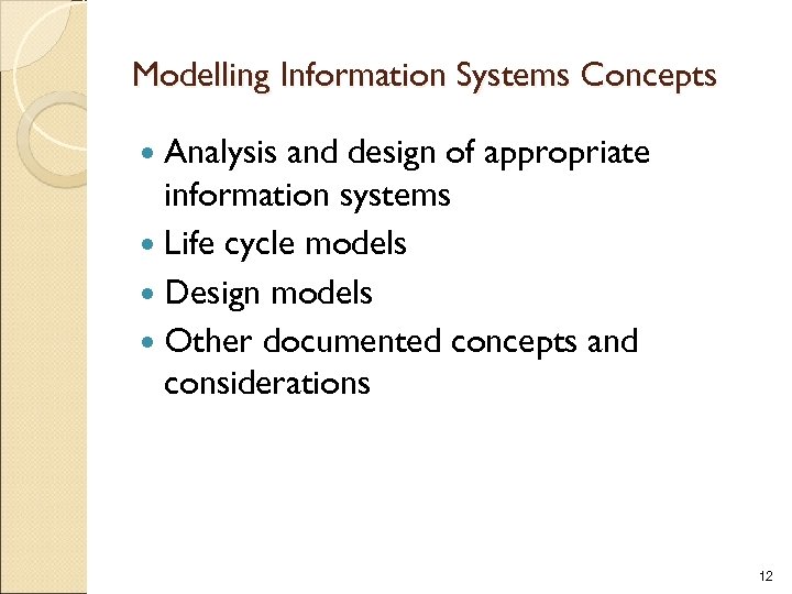 Modelling Information Systems Concepts Analysis and design of appropriate information systems Life cycle models
