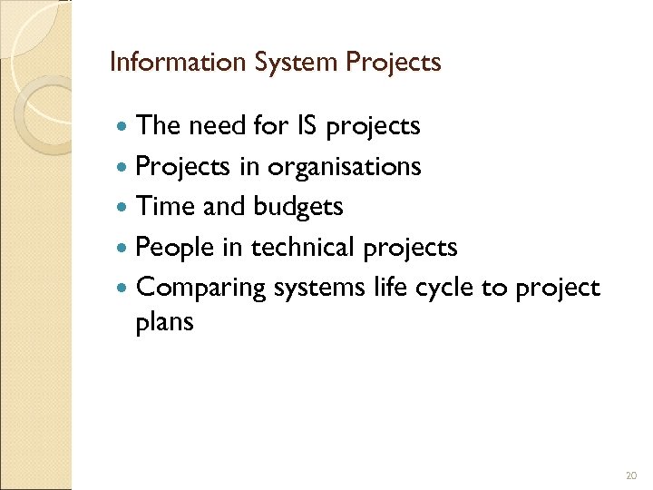 Information System Projects The need for IS projects Projects in organisations Time and budgets
