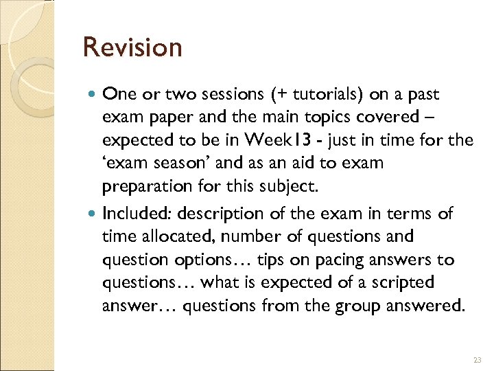Revision One or two sessions (+ tutorials) on a past exam paper and the