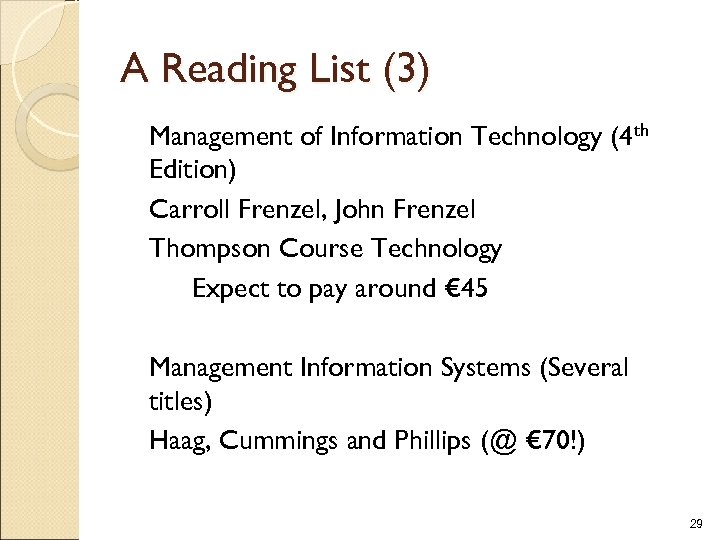 A Reading List (3) Management of Information Technology (4 th Edition) Carroll Frenzel, John