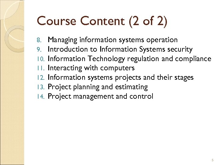 Course Content (2 of 2) 8. 9. 10. 11. 12. 13. 14. Managing information