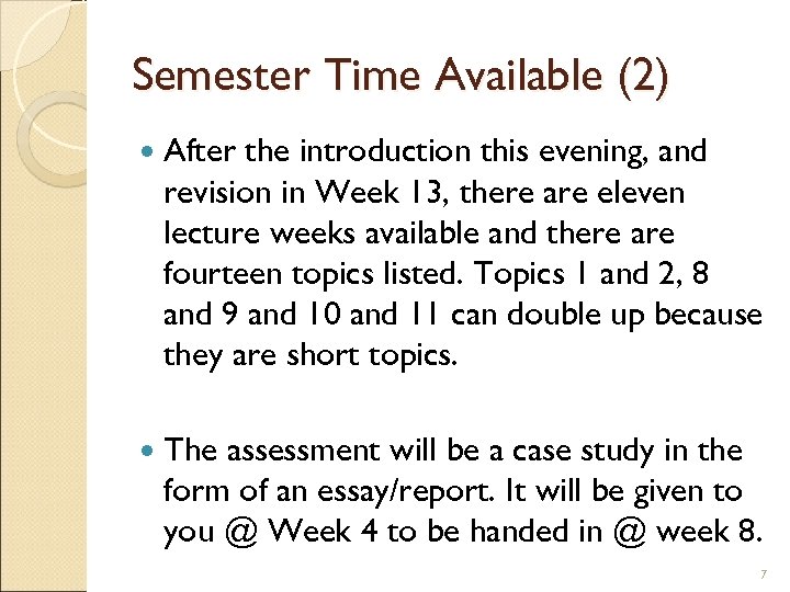Semester Time Available (2) After the introduction this evening, and revision in Week 13,