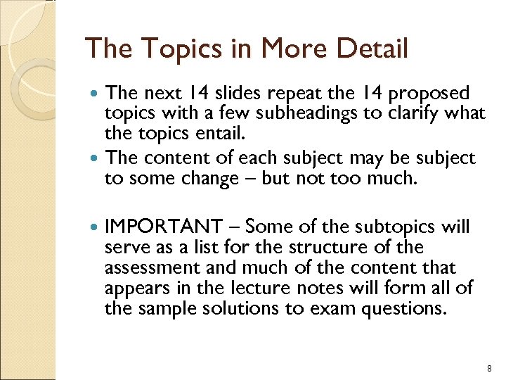 The Topics in More Detail The next 14 slides repeat the 14 proposed topics