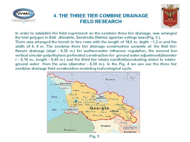 4. THE THREE TIER COMBINE DRAINAGE FIELD RESEARCH In order to establish the field