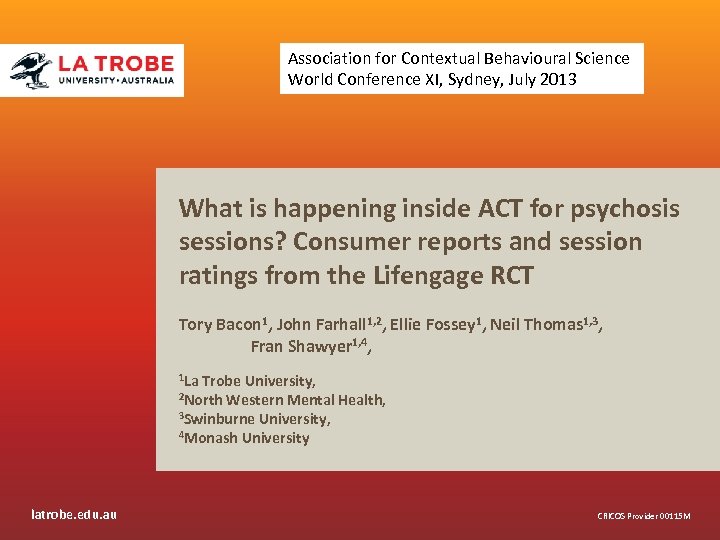 Association for Contextual Behavioural Science World Conference XI, Sydney, July 2013 What is happening