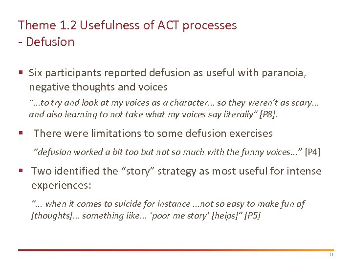 Theme 1. 2 Usefulness of ACT processes - Defusion § Six participants reported defusion
