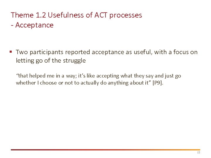 Theme 1. 2 Usefulness of ACT processes - Acceptance § Two participants reported acceptance