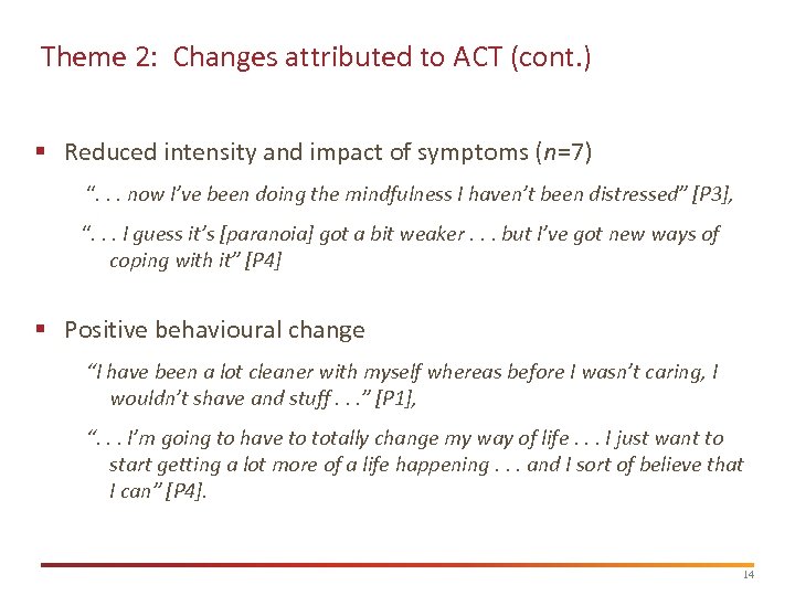 Theme 2: Changes attributed to ACT (cont. ) § Reduced intensity and impact of