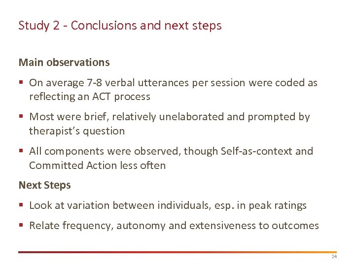 Study 2 - Conclusions and next steps Main observations § On average 7 -8