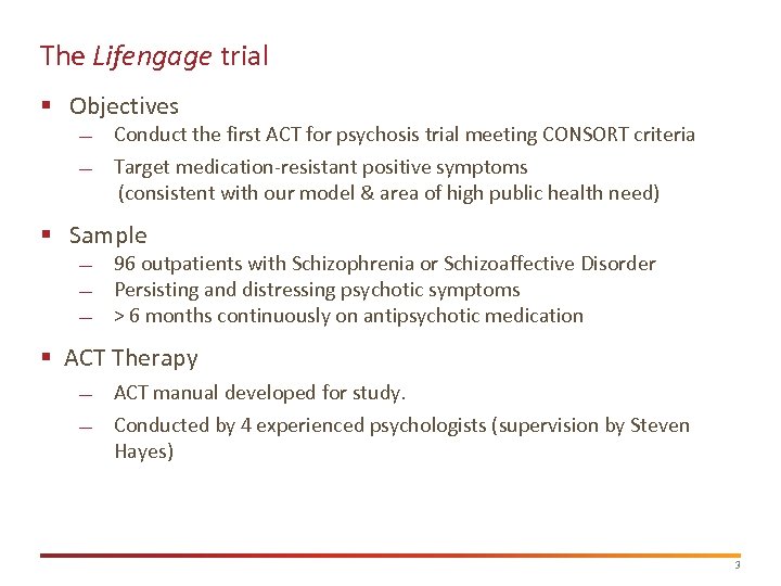 The Lifengage trial § Objectives Conduct the first ACT for psychosis trial meeting CONSORT
